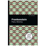 Frankenstein: Large Print Edition - Mary Shelley