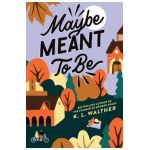 Maybe Meant to Be - K. L. Walther