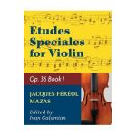 Mazas Jacques Fereol Etudes Speciales, Op. 36, Book 1 Violin solo by Ivan Galamain International - Jacques Fereol Mazas