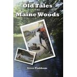 Old Tales of the Maine Woods - Steve Pinkham