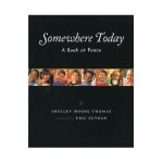 Somewhere Today: A Book of Peace - Shelley Moore Thomas
