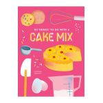 101 Things to Do with a Cake Mix, New Edition - Stephanie Ashcraft