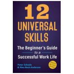 12 Universal Skills: The Beginner's Guide to a Successful Work Life - Peter Scheele
