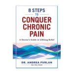 8 Steps to Conquer Chronic Pain: A Doctor's Guide to Lifelong Relief - Andrea Furlan