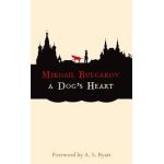 A Dog's Heart: A Monstrous Story - Mikhail Bulgakov