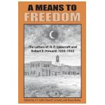 A Means to Freedom: The Letters of H. P. Lovecraft and Robert E. Howard (Volume 1) - H. P. Lovecraft