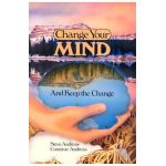 Change Your Mind - and Keep the Change: Advanced NLP Submodalities Interventions - Steve Andreas