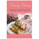 Dainty Dining: Vintage recipes, memories and memorabilia from America's department store tea rooms - Angela Webster Mcrae