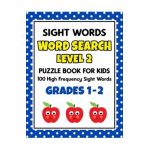 SIGHT WORDS Word Search Puzzle Book For Kids - LEVEL 2: 100 High Frequency Sight Words Reading Practice Workbook Grades 1st - 2nd, Ages 5 - 8 Years - School At Home Press