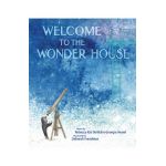 Welcome to the Wonder House - Rebecca Kai Dotlich