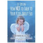10 Tips on How NOT to Talk to Your Kids about Sex - Audrey Werner