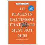 111 Places in Baltimore That You Must Not Miss - Allison Robicelli