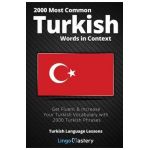 2000 Most Common Turkish Words in Context: Get Fluent & Increase Your Turkish Vocabulary with 2000 Turkish Phrases - Lingo Mastery