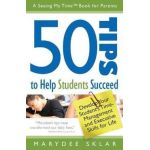 50 Tips to Help Students Succeed: Develop Your Student's Time-Management and Executive Skills for Life - Marydee Sklar