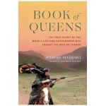 Book of Queens: The True Story of the Middle Eastern Horsewomen Who Fought the War on Terror - Pardis Mahdavi