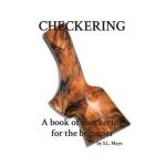 Checkering: A Book of Checkering for Beginners - Sherman L. Mays
