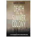 Death in a Summer Colony - Aaron Stander