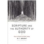 Scripture and the Authority of God: How to Read the Bible Today - N. T. Wright