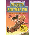 Secrets of a Fortnite Fan (Independent & Unofficial): The Fact-Packed, Fun-Filled Unofficial Fortnite Adventure! - Eddie Robson