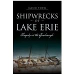Shipwrecks of Lake Erie: Tragedy in the Quadrangle - David Frew
