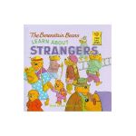 The Berenstain Bears Learn about Strangers - Stan Berenstain