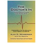 The Doctor's In: Treating America's Greatest Cyber Security Threat - Alan D. Weinberger