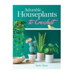 Adorable Houseplants to Crochet - Marie Clesse