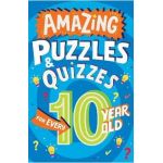 Amazing Puzzles and Quizzes for Every 10 Year Old - Clive Gifford
