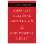 America's Cultural Revolution: How the Radical Left Conquered Everything - Christopher F. Rufo