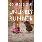 Confessions of an Unlikely Runner: A Guide to Racing and Obstacle Courses for the Averagely Fit and Halfway Dedicated - Dana Ayers