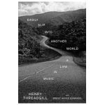 Easily Slip Into Another World: A Life in Music - Henry Threadgill