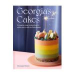 Georgia's Cakes: A Step-By-Step Masterclass to Make Every Cake a Showstopper - Georgia Green