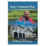 God, I Listened Too - La-doris Mcclaney