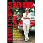 Hey Rube: Blood Sport, the Bush Doctrine, and the Downward Spiral of Dumbness Modern History from the Sports Desk - Hunter S. Thompson