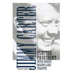 Jimmy Carter: Elected President with Pocket Change and Peanuts - Dorothy Padgett