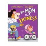 My Mom Is a Lioness - Swapna Haddow