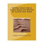 Novel Unit for A Long Walk To Water by Linda Sue Park - Sarah Pennington
