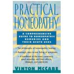 Practical Homeopathy: A Comprehensive Guide to Homeopathic Remedies and Their Acute Uses - Vinton Mccabe