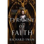 The Tyranny of Faith - Richard Swan