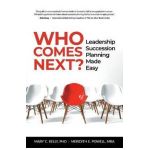 Who Comes Next?: Leadership Succession Planning Made Easy - Meridith Elliott Powell Mba Csp