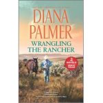 Wrangling the Rancher - Diana Palmer
