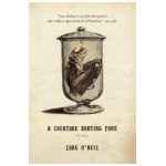 A Creature Wanting Form: Fictions - Luke O'neil