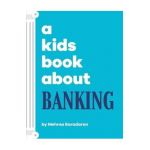 A Kids Book About Banking - Mehrsa Baradaran