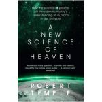 A New Science of Heaven: How the New Science of Plasma Physics Is Shedding Light on Spiritual Experience - Robert Temple