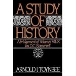 A Study of History: Abridgement of Volumes VII-X - Arnold J. Toynbee