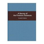 A Survey of the Forensic Sciences - Randall Skelton