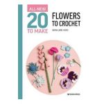 All-New Twenty to Make: Flowers to Crochet - Sarah-jane Hicks