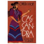 Cassandra: A Novel and Four Essays - Christa Wolf