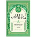 Celtic Mysticism: Your Personal Guide to Celtic and Druid Tradition - Tracie Long
