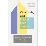 Christianity and Critical Race Theory: A Faithful and Constructive Conversation - Robert Chao Romero